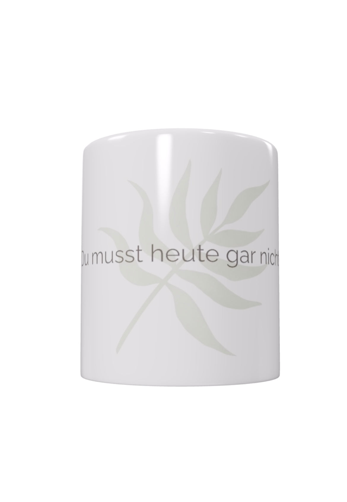 Keramiktasse „Du musst heute gar nichts“ – Motiv mit Pastellgrünem Pflanzenblatt