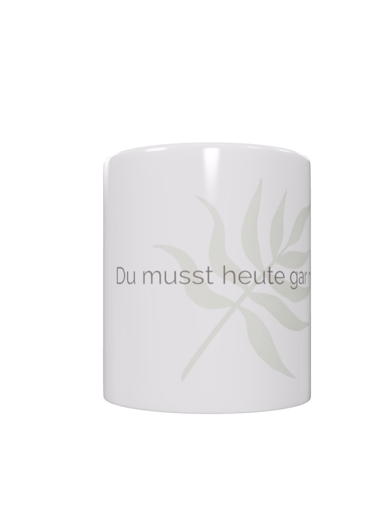 Keramiktasse „Du musst heute gar nichts“ – Motiv mit Pastellgrünem Pflanzenblatt
