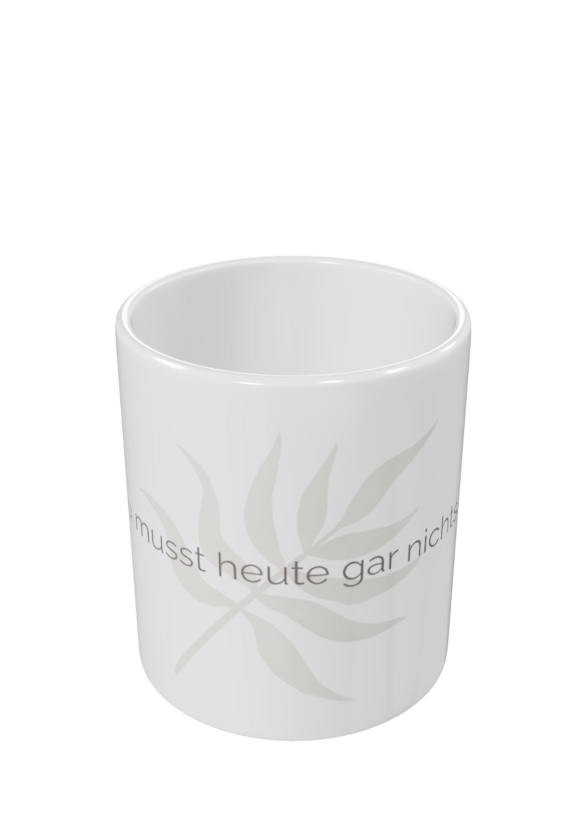 Keramiktasse „Du musst heute gar nichts“ – Motiv mit Pastellgrünem Pflanzenblatt